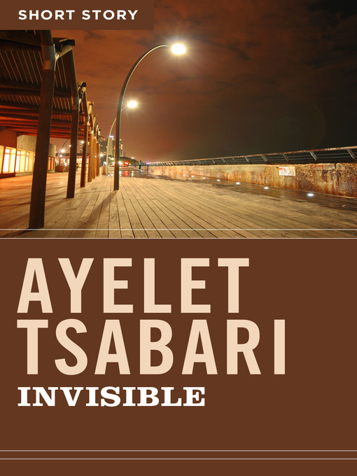 Title details for Invisible by Ayelet Tsabari - Wait list